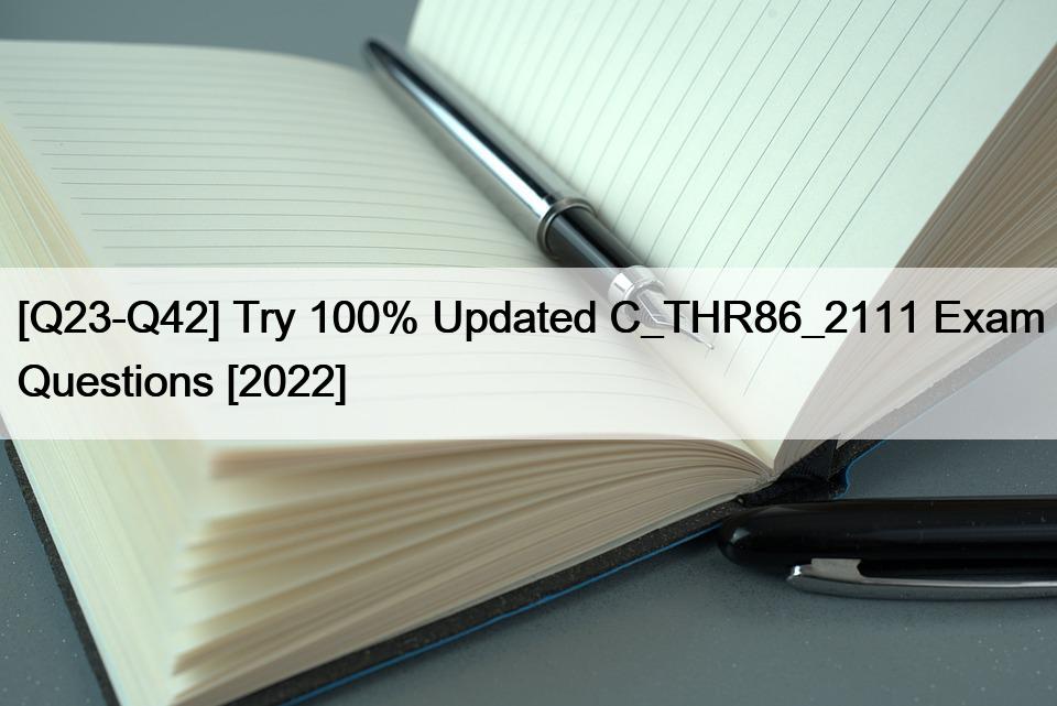 [Q23-Q42] Try 100% Updated C_THR86_2111 Exam Questions [2022]
