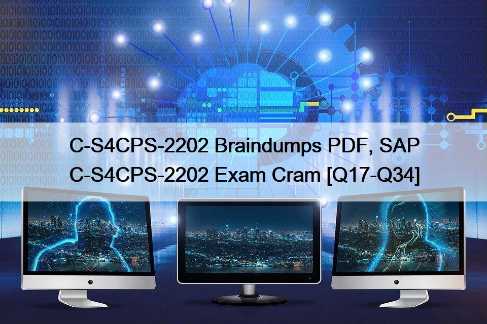 C-S4CPS-2202 Braindumps PDF, SAP C-S4CPS-2202 Exam Cram [Q17-Q34]