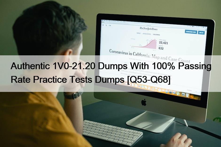 Authentic 1V0-21.20 Dumps With 100% Passing Rate Practice Tests Dumps [Q53-Q68]