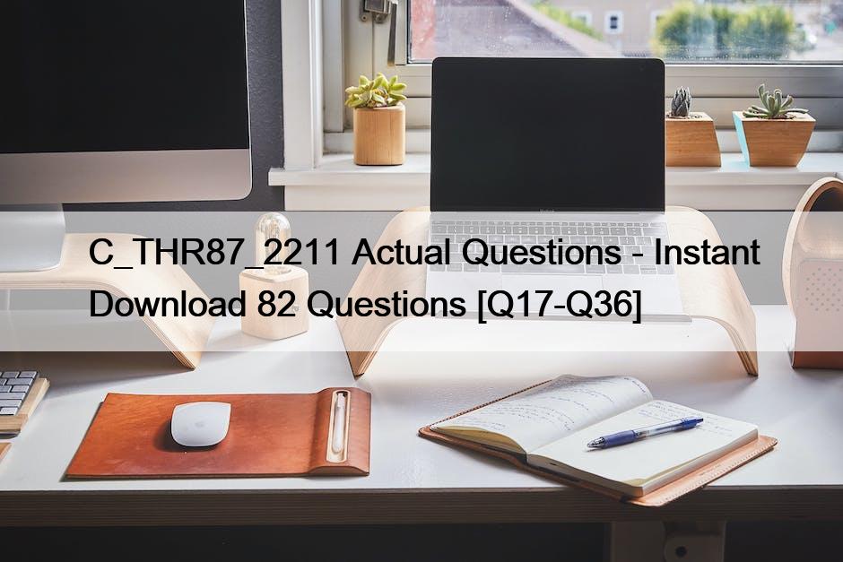 C_THR87_2211 Actual Questions – Instant Download 82 Questions [Q17-Q36]
