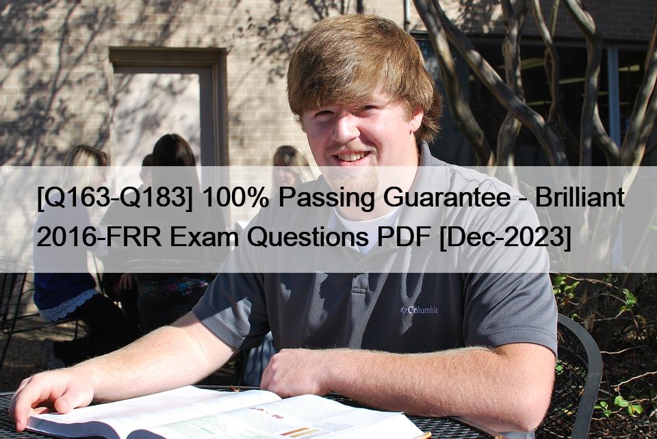 [Q163-Q183] 100% Passing Guarantee – Brilliant 2016-FRR Exam Questions PDF [Dec-2023]