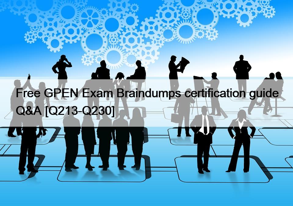 Free GPEN Exam Braindumps certification guide Q&A [Q213-Q230]