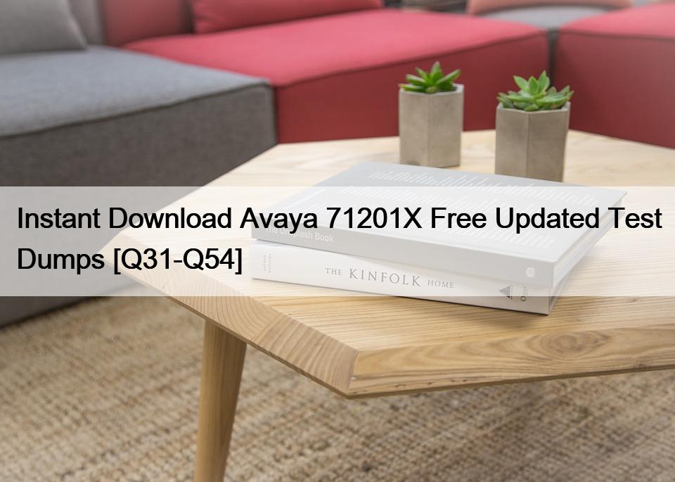 Instant Download Avaya 71201X Free Updated Test Dumps [Q31-Q54]