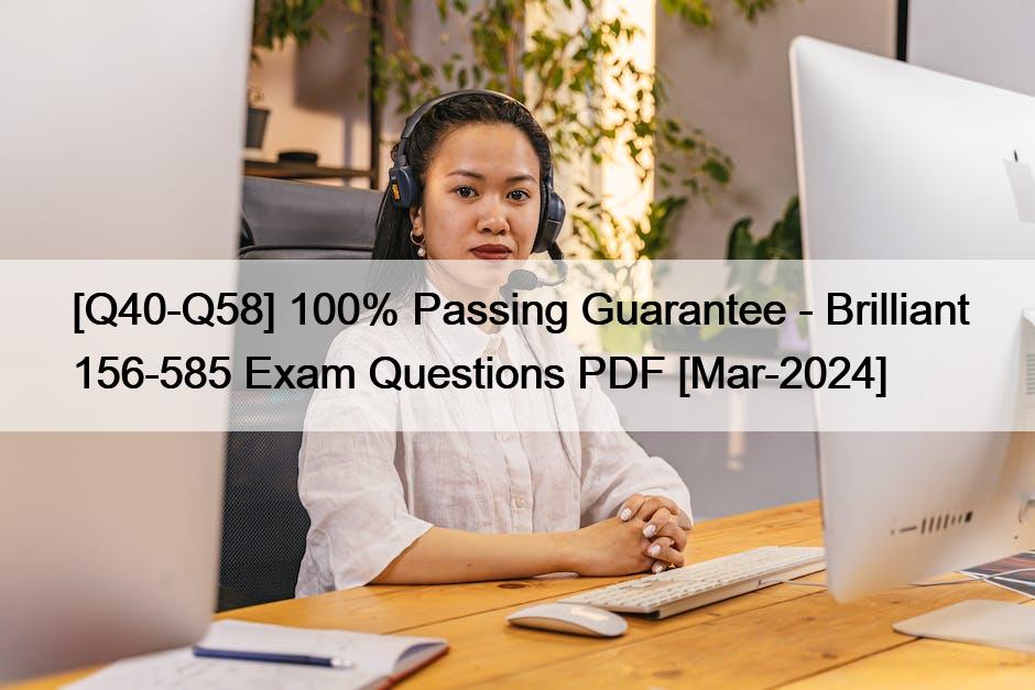[Q40-Q58] 100% Passing Guarantee – Brilliant 156-585 Exam Questions PDF [Mar-2024]