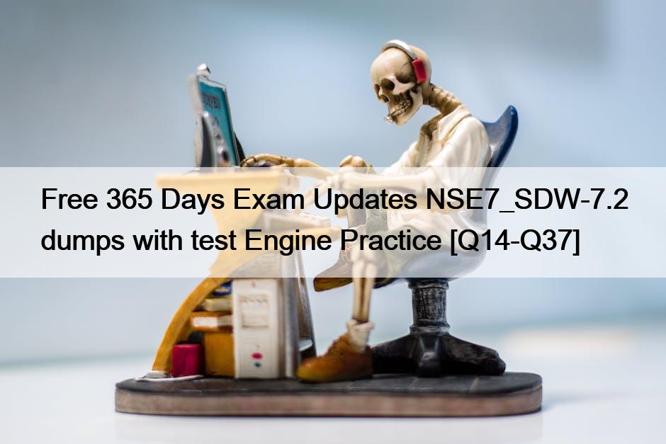 Free 365 Days Exam Updates NSE7_SDW-7.2 dumps with test Engine Practice [Q14-Q37]