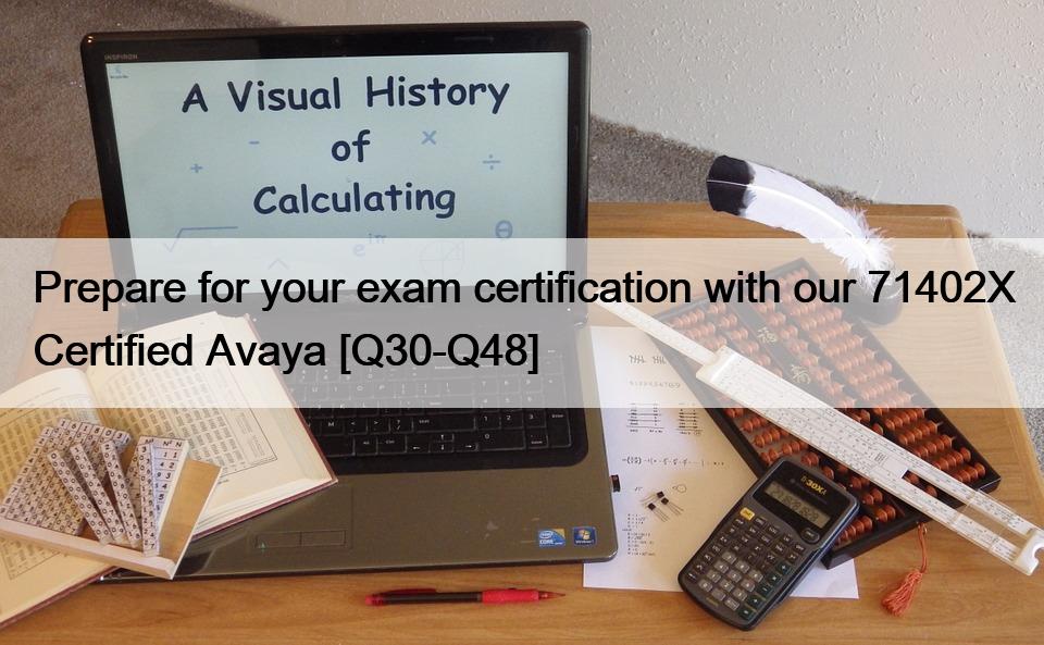 Prepare for your exam certification with our 71402X Certified Avaya [Q30-Q48]