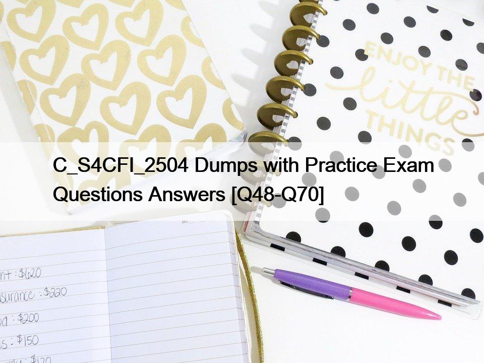 C_S4CFI_2504 Dumps with Practice Exam Questions Answers [Q48-Q70]