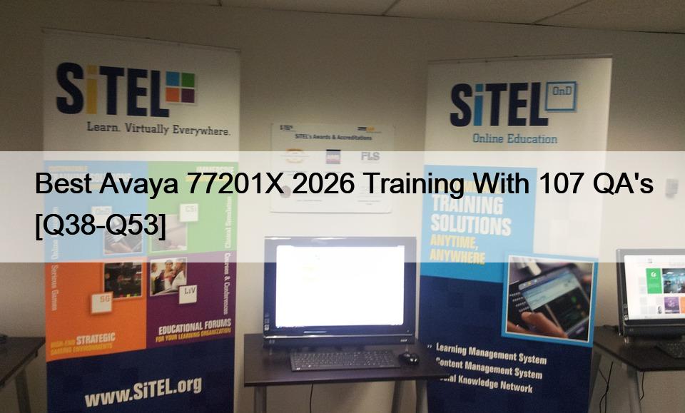 Best Avaya 77201X 2026 Training With 107 QA’s [Q38-Q53]