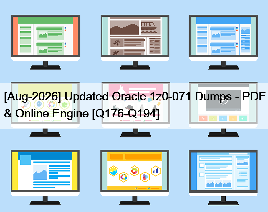 [Aug-2026] Updated Oracle 1z0-071 Dumps – PDF & Online Engine [Q176-Q194]